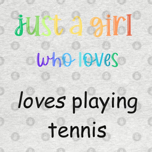 just a girl who loves tennis by Love My..